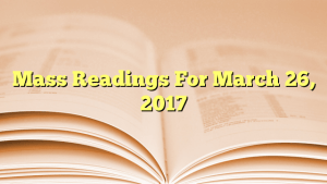 Mass Readings For March 26, 2017