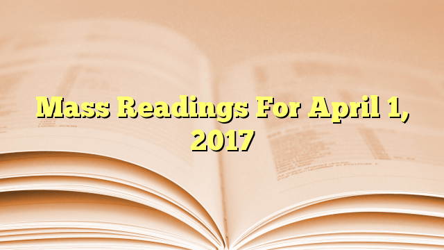 Mass Readings For April 1, 2017
